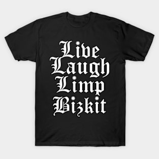 Live Laugh Limp Bizkit T-Shirt